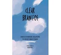 CLEAR BRAIN FOG: 25 Ayurvedic Solutions To Boost Brain Power
