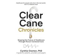 CLEAR CANE CHRONICLES: Shaping the Future of Healthcare Through Person-Centered Care