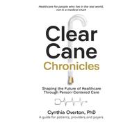 CLEAR CANE CHRONICLES: Shaping the Future of Healthcare Through Person-Centered Care