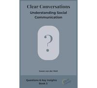 Clear Conversations: Understanding Social Communication (Questions & Key Insights: A Silent Courage Series)