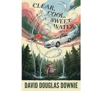 Clear, Cool, Sweet Water: A Late-in-Life Love Story