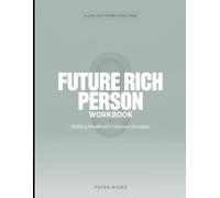 Clear-Cut Knowledge from Future Rich Person: Building Wealth with Vision and Discipline