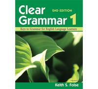 Clear Grammar 1, 2nd Edition: Keys to Grammar for English Language Learners