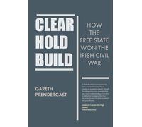 Clear, Hold, Build: How the Free State Won the Irish Civil War