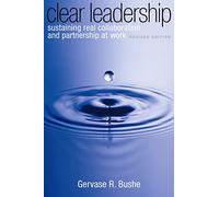 Clear Leadership: Sustaining Real Collaboration and Partnership at Work