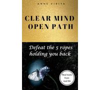Clear Mind, Open Path: Defeat The 5 Ropes Holding You Back
