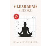 Clear Mind Sudoku Puzzle Book: Sudoku Puzzles for Busy Mind | Help Calm the Mind, Relax, and Focus | 6x9 inches, 110 Pages | 50+ Puzzles | Solutions Included