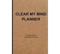 Clear My Mind Planner: A Brain Dump Notebook for Notes, Mental Clarity & Busy Thoughts