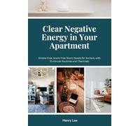 Clear Negative Energy in Your Apartment: Smoke-Free, Scent-Free Room Resets for Renters, with 10-Minute Routines and Checklists