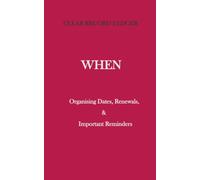 Clear Record Ledger:WHEN: Organising Dates, Renewals & Important Reminders (The Clear Record Ledger Series)