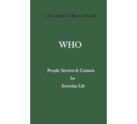 Clear Record Ledger: WHO: People, Services & Contacts for Everyday Life (The Clear Record Ledger Series)
