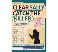 Clear Sally Catch the Killer: A Murder Mystery Puzzle You Solve by Elimination (Cruise Ship Murder Mystery Puzzles)
