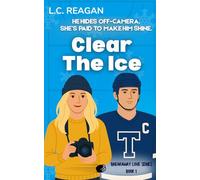 Clear The Ice: A Slow-Burn Hockey Romance with a Social Media Twist: 1 (The Breakaway Love Series)