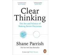 Clear Thinking: The Art and Science of Making Better Decisions