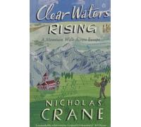 Clear Waters Rising: A Mountain Walk Across Europe by Crane, Nicholas (July 3, 1997) Paperback