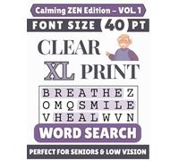 Clear XL 40-pt Print Calming Zen Word Search (VOL. 1): Designed for Seniors | 60 Positive Uplifting Puzzles | 8.5x11 Inches | Thoughtful Gift for ... & Loved Ones (Clear XL Print Word Search)