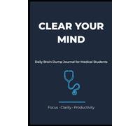 Clear Your Mind: Daily Brain Dump Journal for Medical Students