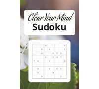 Clear Your Mind Sudoku: 50 + Sudoku Puzzles | 6×9 Size | Includes Solutions | Clear Your Mind, Focus, Unwind