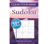 Clear Your Mind Sudoku Puzzle Book: Sudoku Puzzles for Relax & Focus | Help Calm the Mind, Relax, Restore, Rest, and Focus | 6x9 Inches, 110 Pages | 50+ Puzzles| Solutions Included