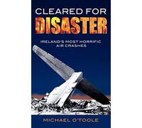 Cleared for Disaster: Ireland's Most Horrific Air Crashes
