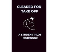 CLEARED FOR TAKE OFF: A STUDENT PILOT NOTEBOOK