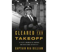 Cleared for Takeoff : A Pilot's Memoir of Purpose and Resilience After 9/11