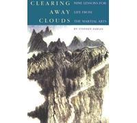 Clearing Away Clouds: Nine Lessons for Life from the Martial Arts