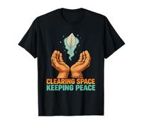 Clearing Space Keeping Peace Mindful Spiritual Energy T-Shirt
