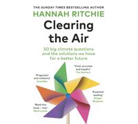 Clearing the Air : 50 big climate questions and the solutions we have for a better future