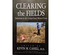 Clearing the Fields: Solutions to the Global Landmines Crisis
