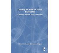 Clearing the Path for School Leadership: A Journey of Head, Heart, and Hands