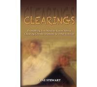 Clearings: Everything You Need to Know About Clearing Ghosts, Demons & Other Entities