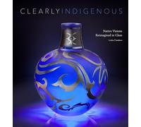 Clearly Indigenous: Native Visions Reimagined in Glass