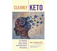 Clearly Keto: For Healthy Brain Aging and Alzheimer’s Prevention