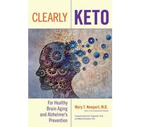 Clearly Keto: For Healthy Brain Aging and Alzheimer’s Prevention