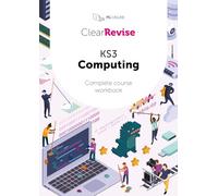 ClearRevise KS3 Computing: Complete Course Workbook (Includes Computer Science, IT and Digital Literacy)