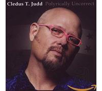 Cledus T. Judd - Polyrically Uncorrect