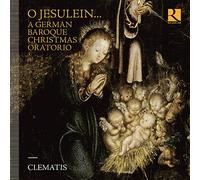 Clematis - O Jesulein... A German Baroque Christmas Oratorio
