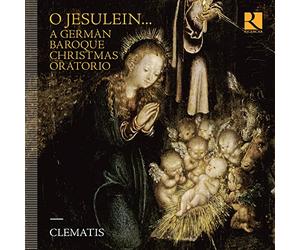 Clematis - O Jesulein... A German Baroque Christmas Oratorio