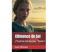 Clémence de Sel: L'Éveil du Sel Ancien - Tome 1