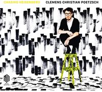 CLEMENS CHRISTIAN POETZSCH - CHASING HEISENBERG