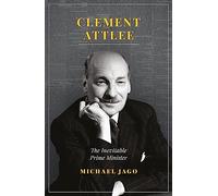 Clement Attlee: The Inevitable Prime Minister