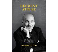 Clement Attlee: The Inevitable Prime Minister