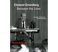 Clement Greenberg Between the Lines: Including a Debate with Clement Greenberg