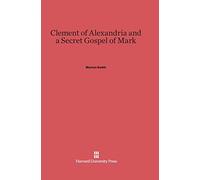 Clement of Alexandria and a Secret Gospel of Mark