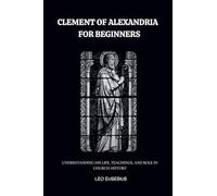 Clement Of Alexandria For Beginners
