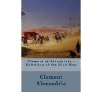 Clement of Alexandria - Salvation of the Rich Man