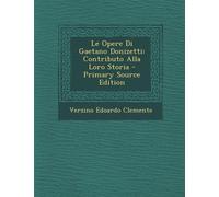 Clemente - Le Opere Di Gaetano Donizetti Contributo Alla Loro Storia - X555z