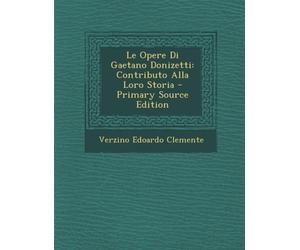 Clemente - Le Opere Di Gaetano Donizetti Contributo Alla Loro Storia - X555z