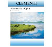 Clementi - Six Sonatas Op. 4: Piano Repertoire